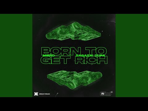 Born To Get Rich (feat. Zagazai Dupa)