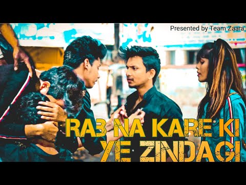 Rab Na Kare Ye Zindagi Kabhi Kisko Daga De | Friendship Story | Team Zaara |New Hindi Song 2020