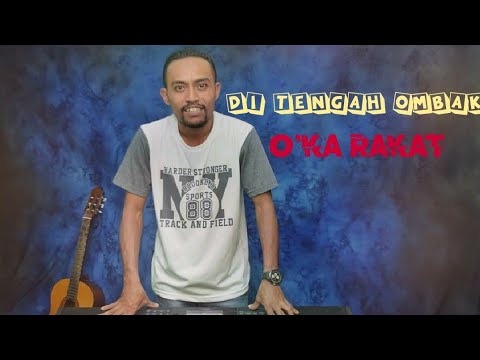 Lagu Rohani Kristen || DI TENGAH OMBAK || O'KA RAKAT