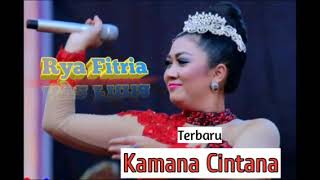 Download lagu Kamana Cintana - Rya Fitria (Terbaru) mp3