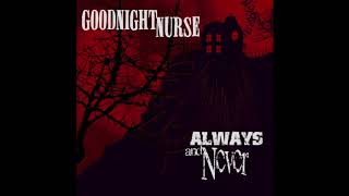 Goodnight Nurse - Always and Never (Full Album 2005)