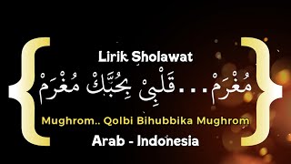 Download lagu Lirik Sholawat Mughrom - Qolbi Bihubbika Mughrom - Teks ArabLatin Indonesia wujud Cinta kepada Nabi mp3