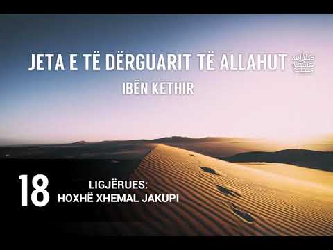 18. Kapituj nga jeta e të Dërguarit të Allahut ﷺ - Hoxhë Xhemal Jakupi