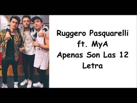 Ruggero Pasquarelli ft. MyA - Apenas Son Las 12 Letra