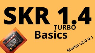 SKR 1.4 - Basics with new Marlin firmware 2.0.9.1