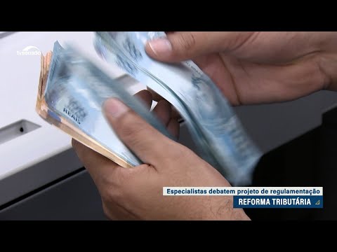 Regulamentação da reforma tributária: debatedores aplaudem simplificação