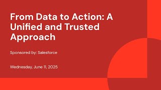 Sponsored by: Salesforce | From Data to Action: A Unified and Trusted Approach 
