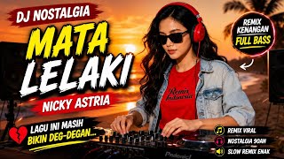 Download lagu 🎧 DJ Mata Lelaki - Nicky Astria | Remix Nostalgia 90an Paling Bikin Terhanyut 🔥 mp3