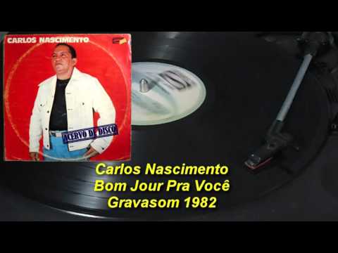 Carlos Nascimento – Bom “Jour” Pra Você【LP 1982】