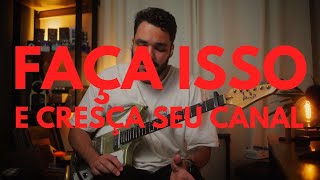 8 DICAS PRA BOMBAR SEU CANAL DE GUITARRA ESSE ANO!