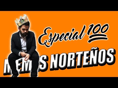 ESPECIAL Ep 100 - Lunes de Memes Norteños #LDMN