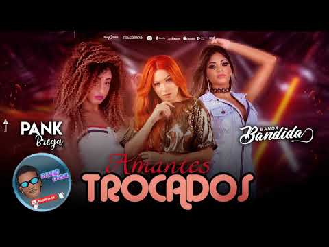 ❤️PANK BREGA E BANDA BANDIDA - AMANTES TROCADOS - BREGA ROMÂNTICO