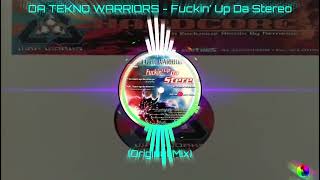 DA TEKNO WARRIORS - Fuckin' Up Da Stereo (Original Mix)