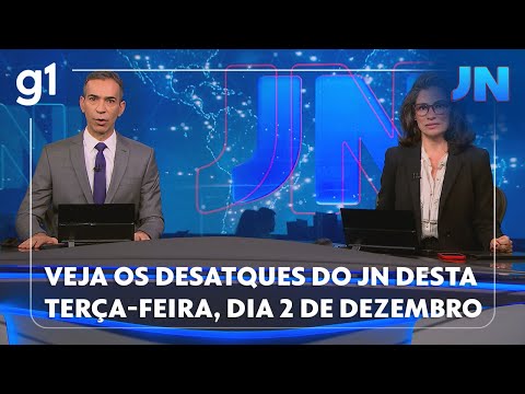 Jornal Nacional: veja os destaques do JN desta terça-feira, dia 2 de dezembro de 2025