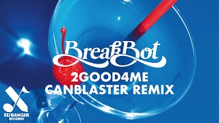 Breakbot - 2Good4Me (Canblaster Remix)