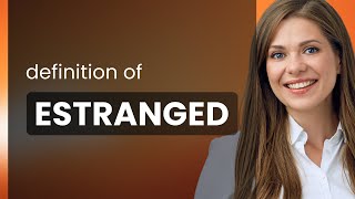 Estranged | ESTRANGED meaning