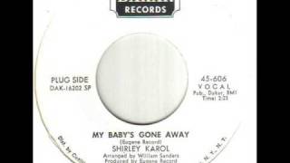 Shirley Karol My Baby's Gone Away