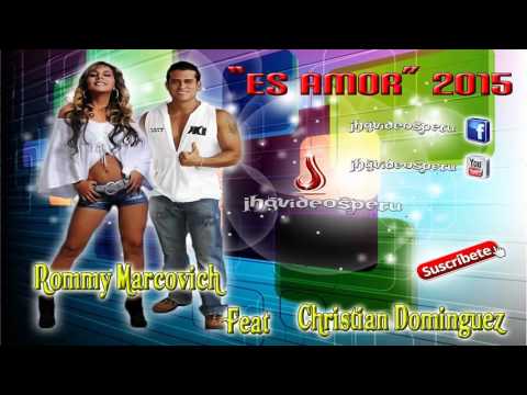 CHRISTIAN DOMINGUEZ feat ROMMY MARCOVICH   ES AMOR EXITO HD JULIO 2015 AFHS