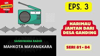 Download lagu MAHKOTA MAYANGKARA Seri 81 - 84 Episode 3. Harimau Jantan dari Desa Ganding [Sandiwara Radio] mp3