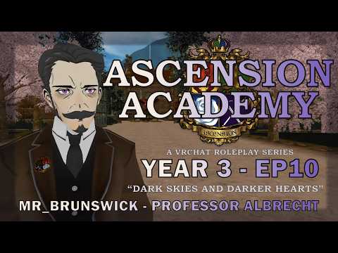 Mr Brunswick - VR RP - Ascension Academy Y3 - EP 10 - Professor Albrecht -"Dark Skies,Darker Hearts"
