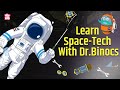 Learn About Space Technologies | Rocket Science | Knowledge About Space Engineering | Dr Binocs Show