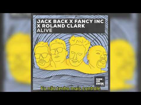 Alive - Jack Back x Fancy Inc x Roland Clark (Legendado/Tradução)
