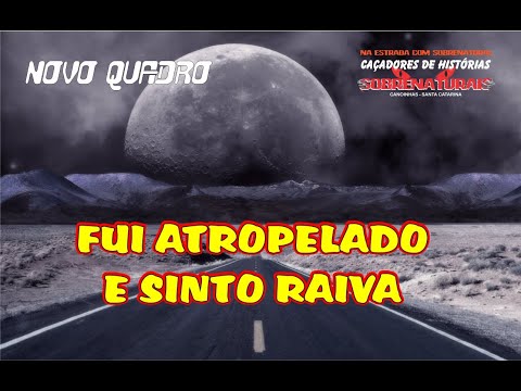 MORRI ATROPELADO CONTA O ESPÍRITO - POR ISSO SINTO RAIVA