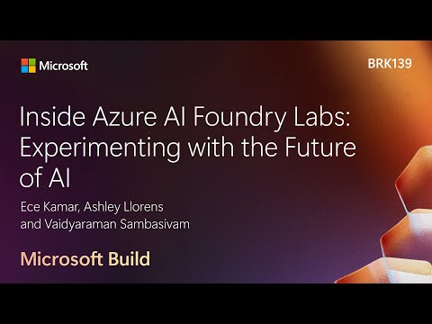 Inside Azure AI Foundry Labs: Experimenting with the Future of AI | BRK139