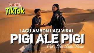 Download lagu PIGI ALE PIGI ' Lagu Ambon Terbaru Lagi Viral mp3