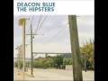 Deacon Blue - The Hipsters