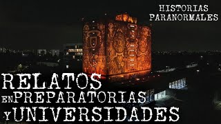 VIVENCIAS EN PREPARATORIAS Y UNIVERSIDADES | HISTORIAS DE TERROR