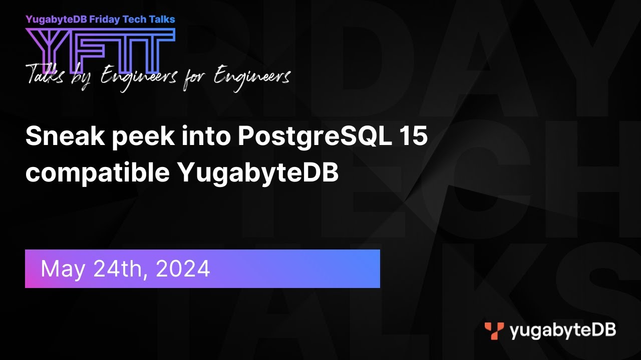 Episode 111: Sneak peek into PostgreSQL 15 compatible YugabyteDB
