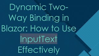 Download the video "Dynamic Two-Way Binding in Blazor: How to Use InputText Effectively"
