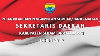 PELANTIKAN DAN PENGAMBILAN SUMPAH/JANJI JABATAN SEKRETARIS DAERAH KAB. SERAM BAGIAN BARAT