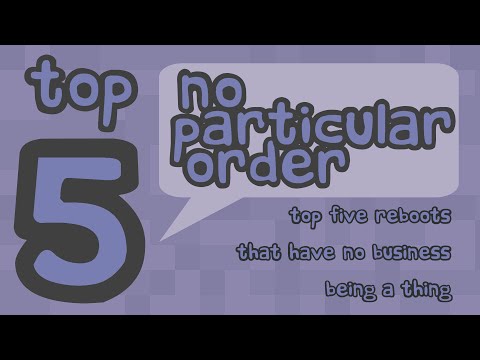 Top 5 Reboots that have no Business being a Thing