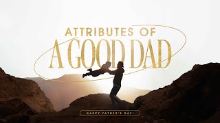 Attributes of a Good Dad