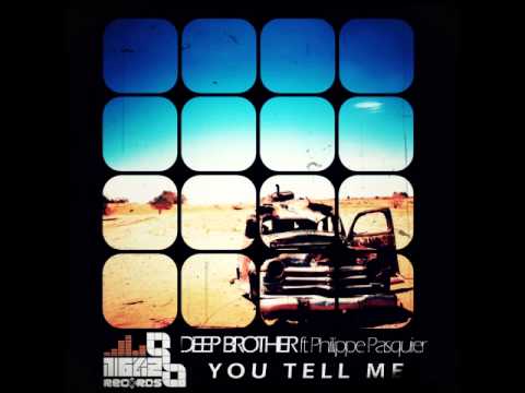 Deep Brother feat. Philippe Pasquier - You Tell Me (Original Mix)