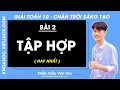 Toán 10 Chân trời sáng tạo Bài 2: Tập hợp - Giải Toán 10