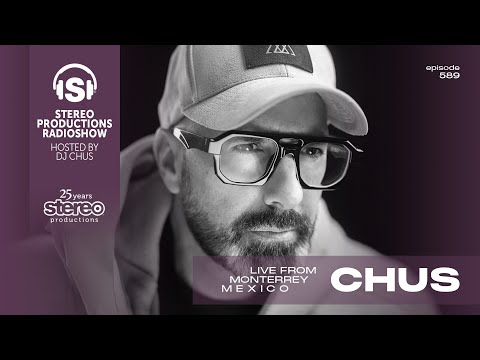 CHUS LIVE MONTERREY Stereo Productions Podcast 589