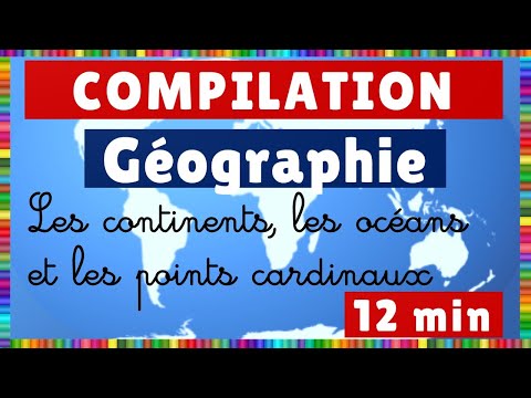 Compilation : Apprendre la géographie : les continents, les océans et les points cardinaux