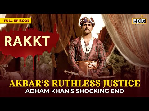 Akbar's Ruthless Justice: Adham Khan's Shocking End | Rakkt | FULL EPISODE | Indian History | Epic