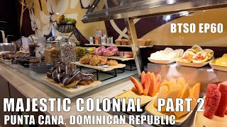 Majestic Colonial, Punta Cana DR Part 2.  Ocean view room tour and buffet!