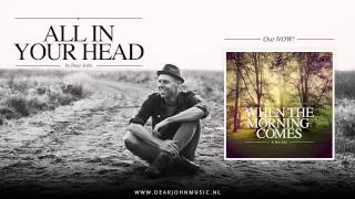 05. Dear John - All In Your Head