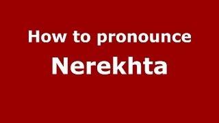 How to pronounce Nerekhta