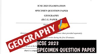 ICSE | 2023 |  SPECIMEN QUESTION PAPER | GEOGRAPHY | H.C.G , PAPER -2 | LATEST PATTERN 🏆