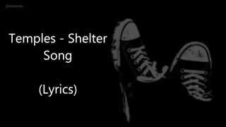 Temples-Shelter Song (lyrics)