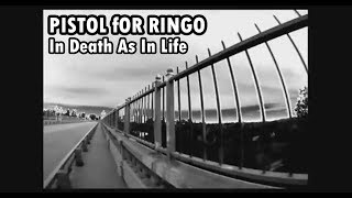 Pistol for Ringo - IN DEATH AS IN LIFE (Official Video)