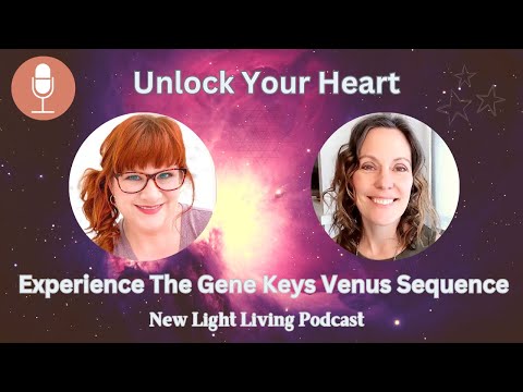 Unlock Your Heart - Experience The Gene Keys Venus Sequence - Cassandra DeAnn