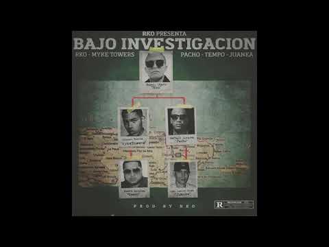 Bajo Investigación - Myke Towers ❌ Juanka El Problematik❌Pacho ❌ Tempo (Oficial Audio)