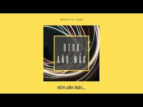 Impacto Vudú - Otro año más (lyric video)